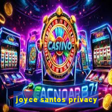 joyce santos privacy